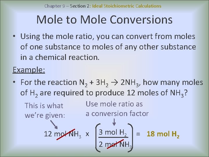 Chapter 9 – Section 2: Ideal Stoichiometric Calculations Mole to Mole Conversions • Using