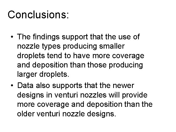 Conclusions: • The findings support that the use of nozzle types producing smaller droplets