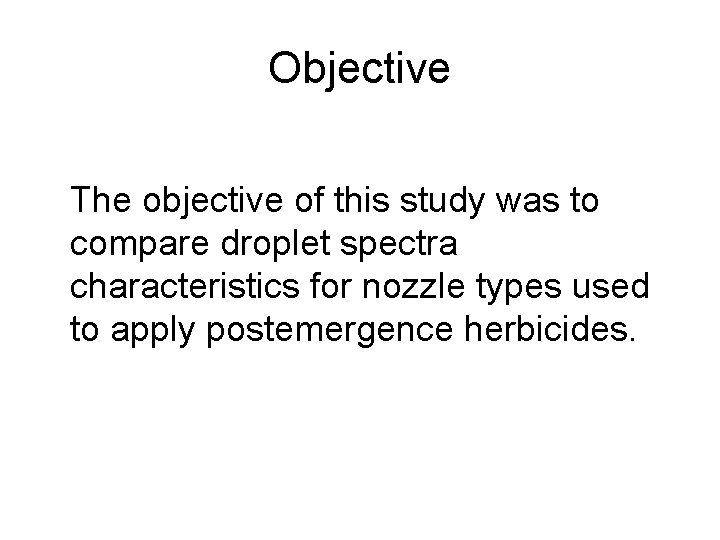 Objective The objective of this study was to compare droplet spectra characteristics for nozzle