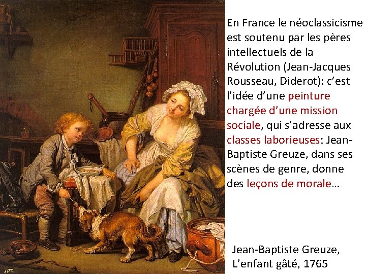 En France le néoclassicisme est soutenu par les pères intellectuels de la Révolution (Jean-Jacques