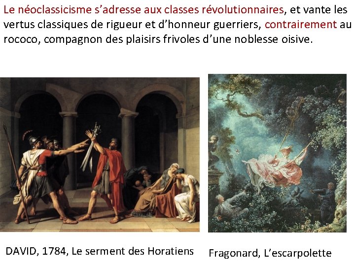 Le néoclassicisme s’adresse aux classes révolutionnaires, et vante les vertus classiques de rigueur et