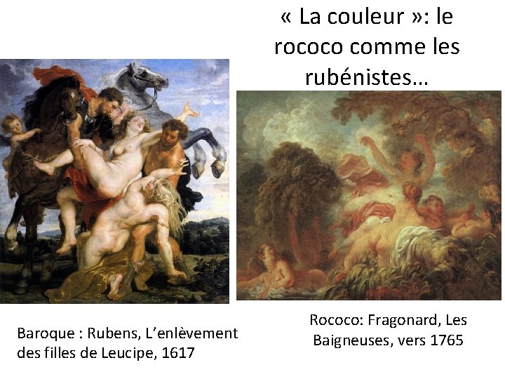  « La couleur » : le rococo comme les rubénistes… Baroque : Rubens,