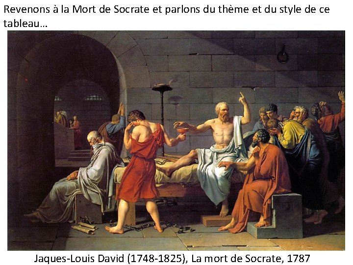 Revenons à la Mort de Socrate et parlons du thème et du style de