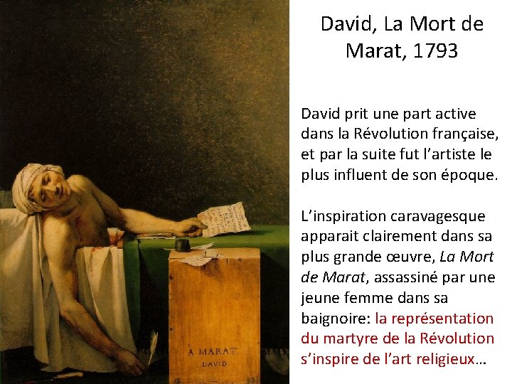 David, La Mort de Marat, 1793 David prit une part active dans la Révolution