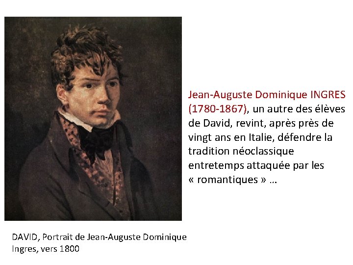 Jean-Auguste Dominique INGRES (1780 -1867), un autre des élèves de David, revint, après de