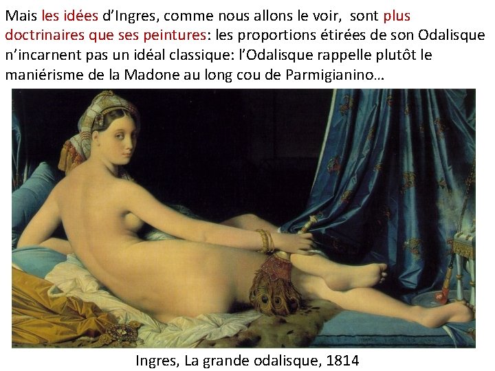 Mais les idées d’Ingres, comme nous allons le voir, sont plus doctrinaires que ses
