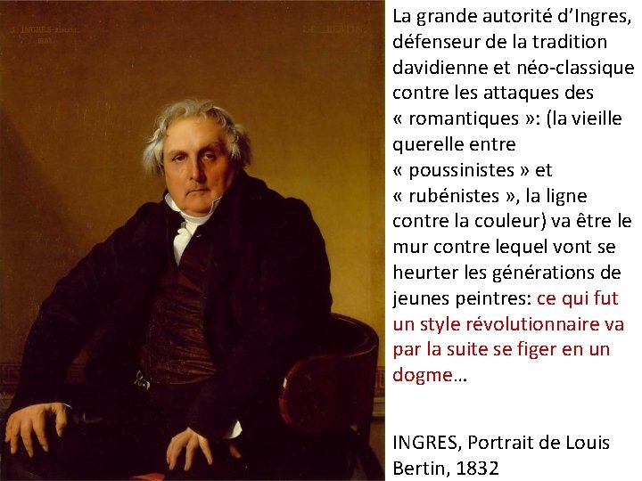 La grande autorité d’Ingres, défenseur de la tradition davidienne et néo-classique contre les attaques