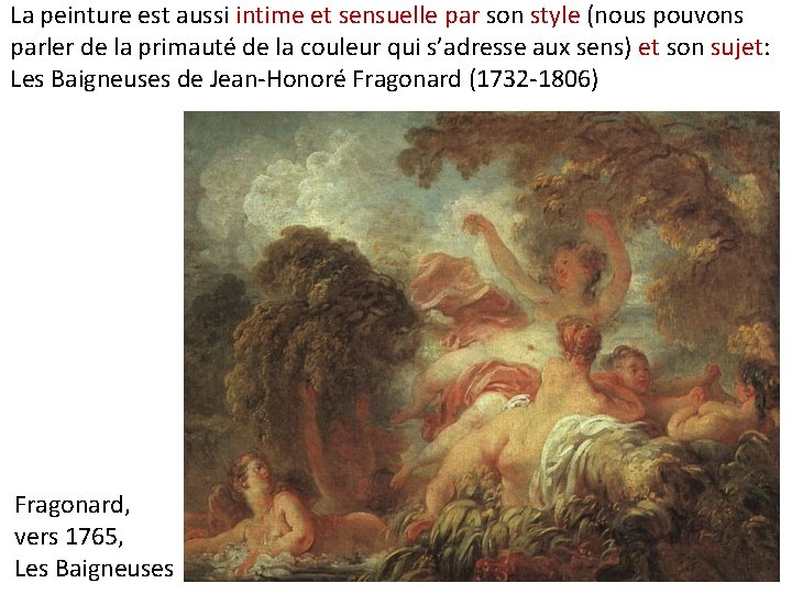 La peinture est aussi intime et sensuelle par son style (nous pouvons parler de