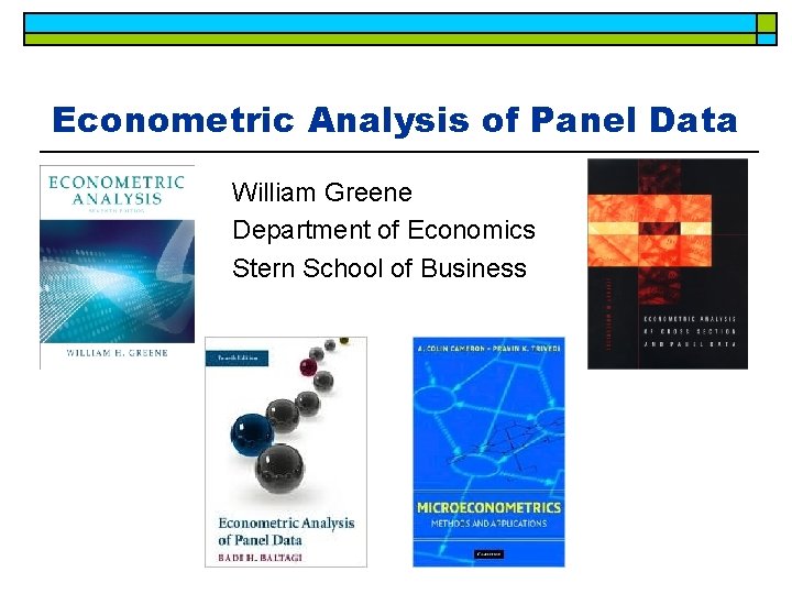 Econometric Analysis of Panel Data William Greene Department of Economics Stern School of Business