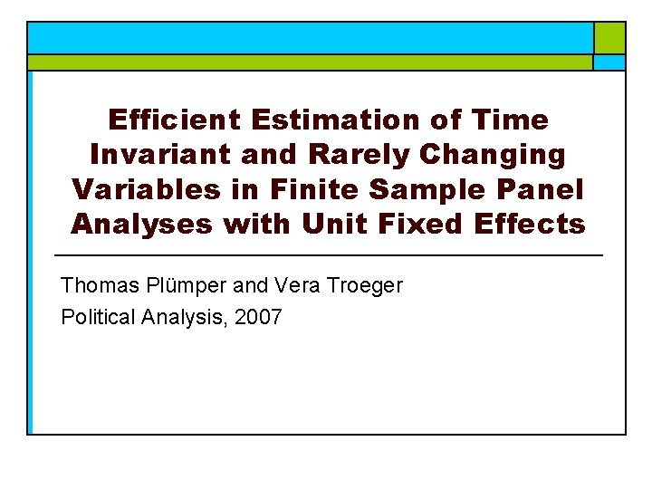 Efficient Estimation of Time Invariant and Rarely Changing Variables in Finite Sample Panel Analyses