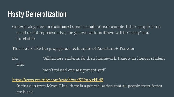 Hasty Generalization Generalizing about a class based upon a small or poor sample. If