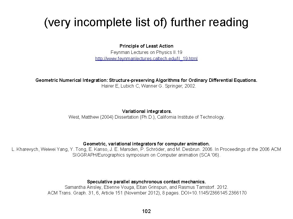 (very incomplete list of) further reading Principle of Least Action Feynman Lectures on Physics