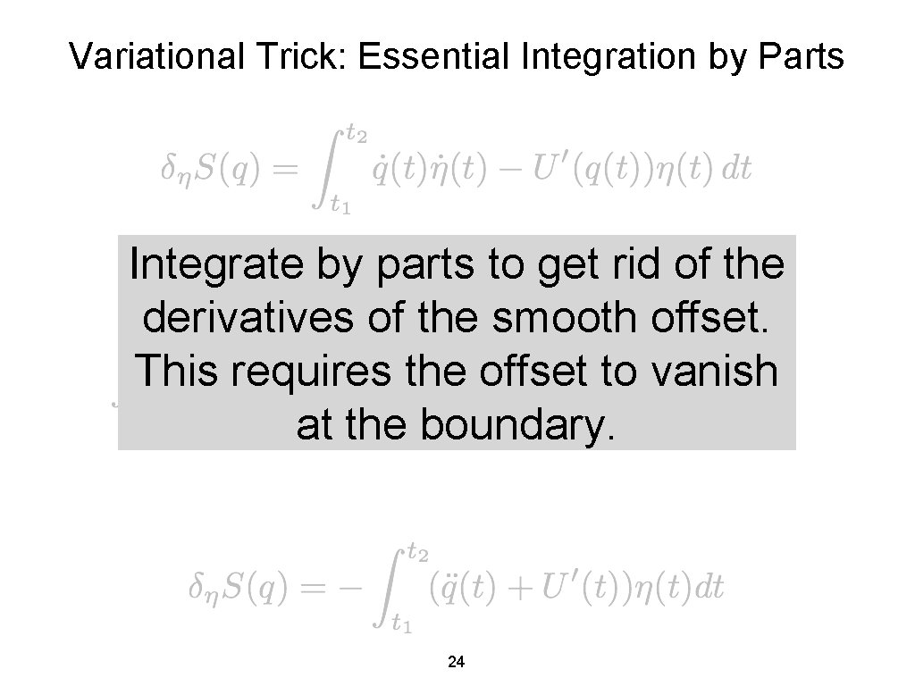 Variational Trick: Essential Integration by Parts Integrate by parts to get rid of the