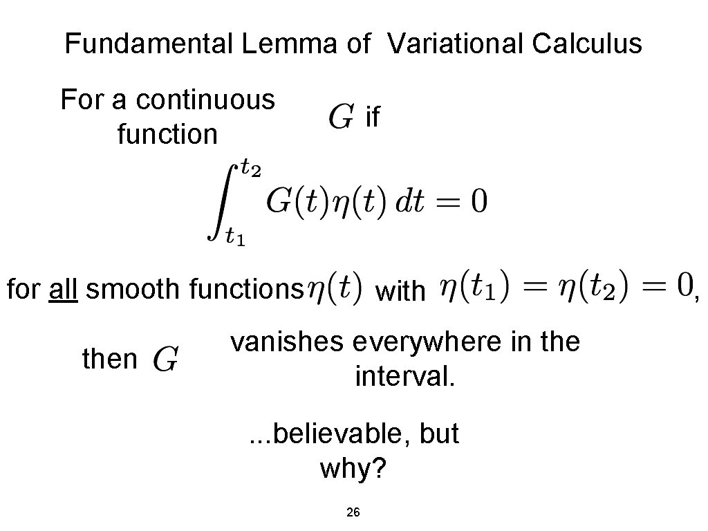 Fundamental Lemma of Variational Calculus For a continuous function if for all smooth functions