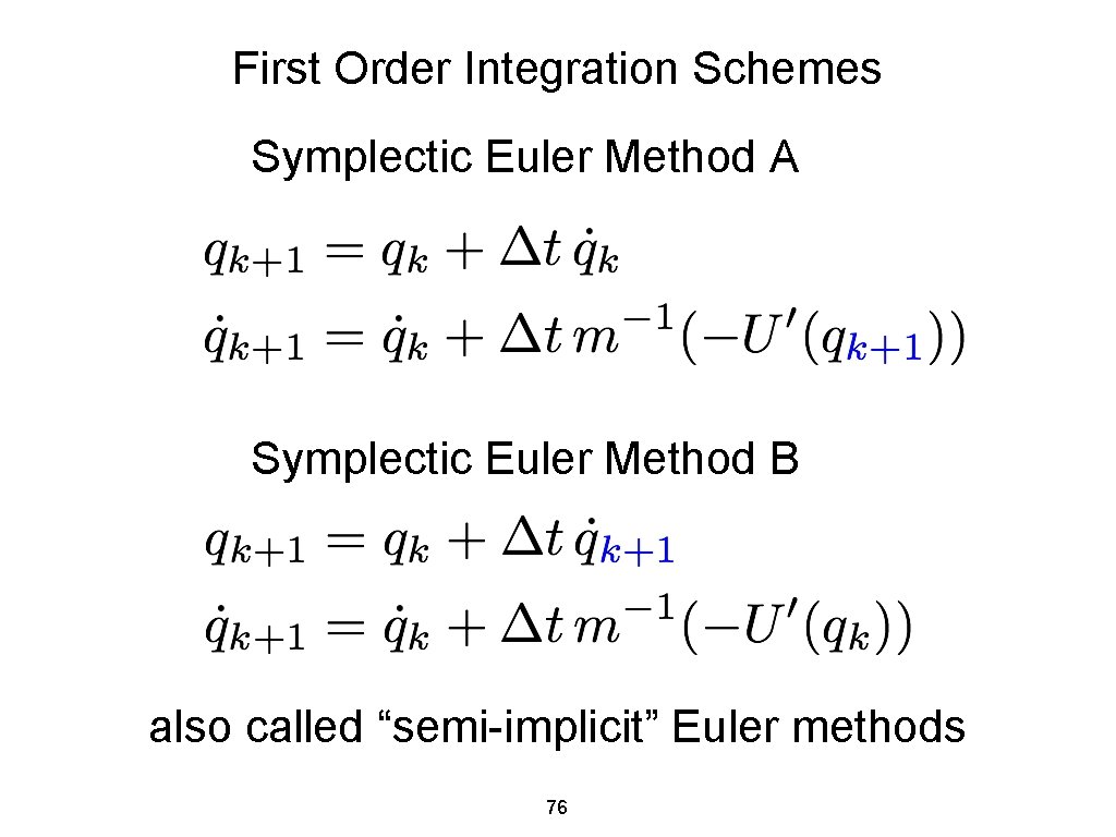 First Order Integration Schemes Symplectic Euler Method A Symplectic Euler Method B also called