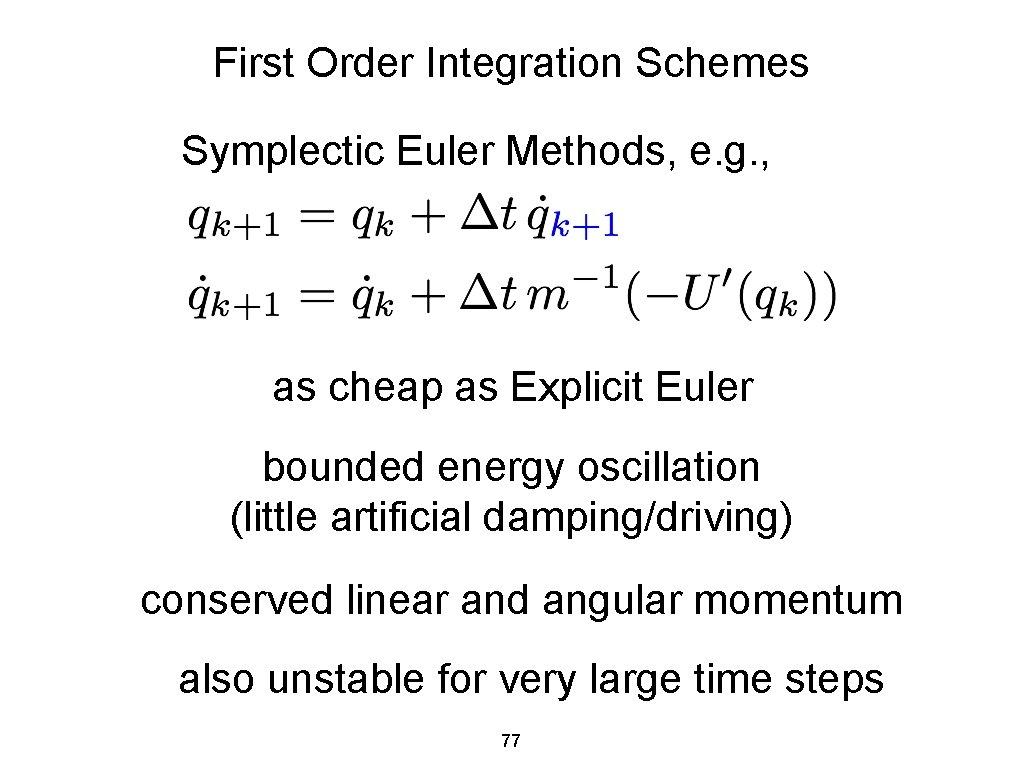 First Order Integration Schemes Symplectic Euler Methods, e. g. , as cheap as Explicit