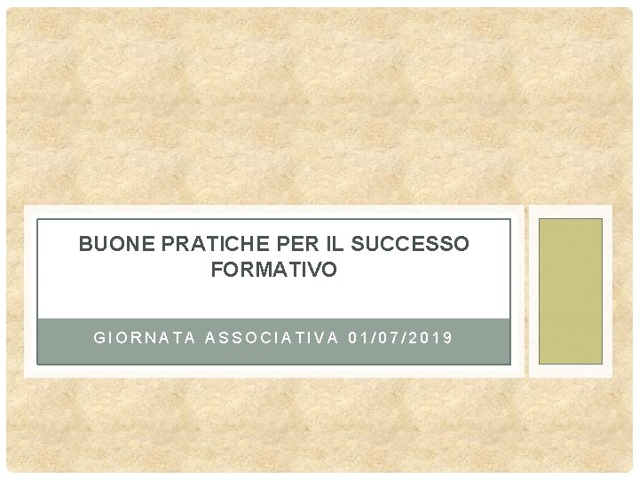 BUONE PRATICHE PER IL SUCCESSO FORMATIVO GIORNATA ASSOCIATIVA 01/07/2019 