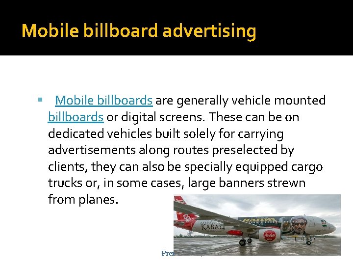 Mobile billboard advertising Mobile billboards are generally vehicle mounted billboards or digital screens. These