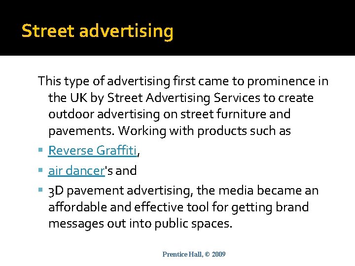 Street advertising This type of advertising first came to prominence in the UK by