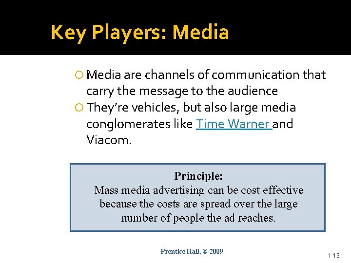 Key Players: Media are channels of communication that carry the message to the audience