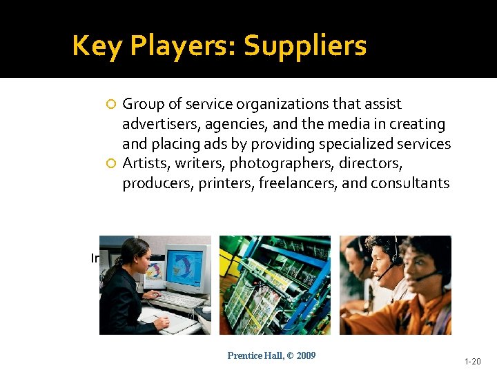 Key Players: Suppliers Group of service organizations that assist advertisers, agencies, and the media