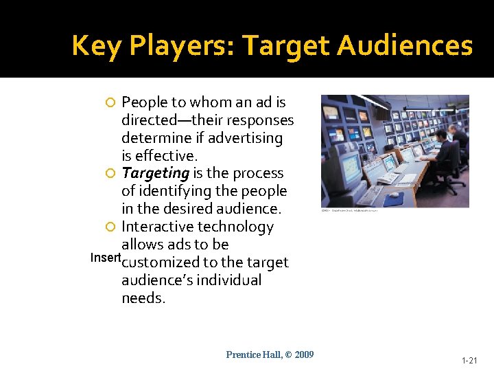 Key Players: Target Audiences People to whom an ad is directed—their responses determine if