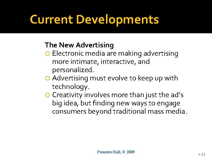 Current Developments The New Advertising Electronic media are making advertising more intimate, interactive, and
