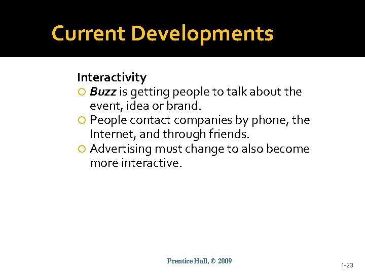 Current Developments Interactivity Buzz is getting people to talk about the event, idea or