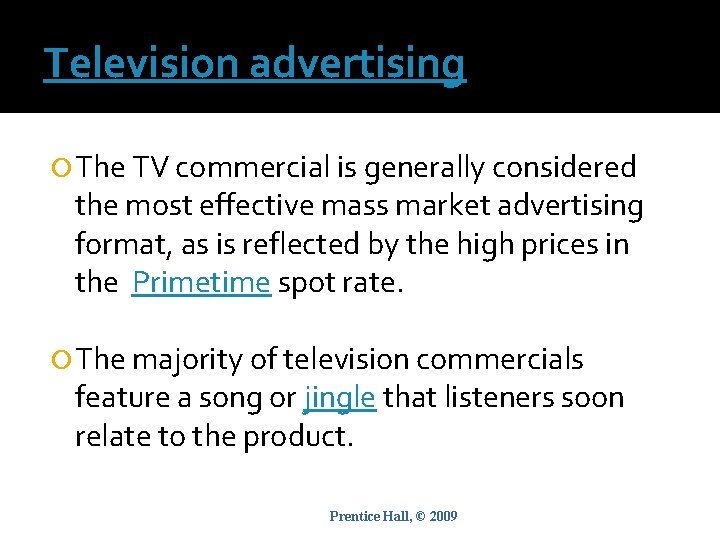 Television advertising The TV commercial is generally considered the most effective mass market advertising