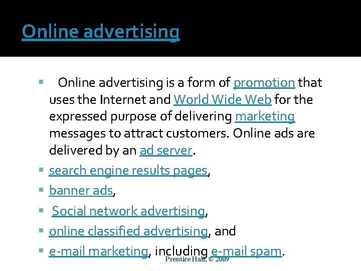 Online advertising Online advertising is a form of promotion that uses the Internet and