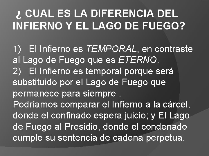 ¿ CUAL ES LA DIFERENCIA DEL INFIERNO Y EL LAGO DE FUEGO? 1) El ¿ CUAL ES LA DIFERENCIA DEL INFIERNO Y EL LAGO DE FUEGO? 1) El