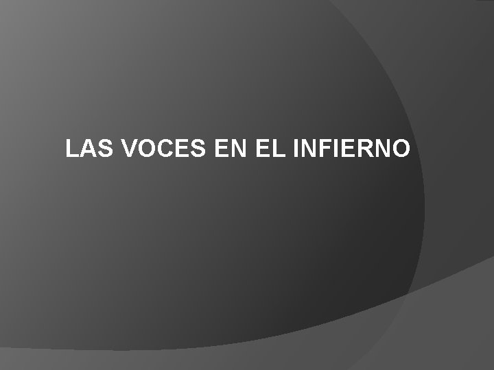 LAS VOCES EN EL INFIERNO LAS VOCES EN EL INFIERNO