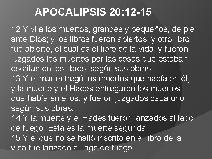 APOCALIPSIS 20: 12 -15 12 Y vi a los muertos, grandes y pequeños, de APOCALIPSIS 20: 12 -15 12 Y vi a los muertos, grandes y pequeños, de
