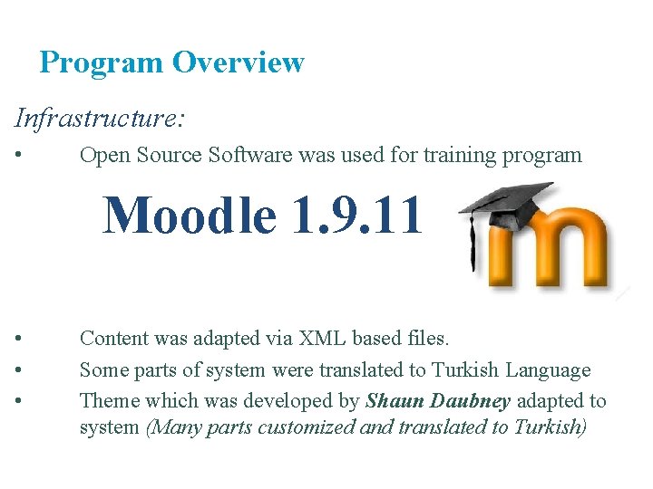 Program Overview Infrastructure: • Open Source Software was used for training program Moodle 1. Program Overview Infrastructure: • Open Source Software was used for training program Moodle 1.