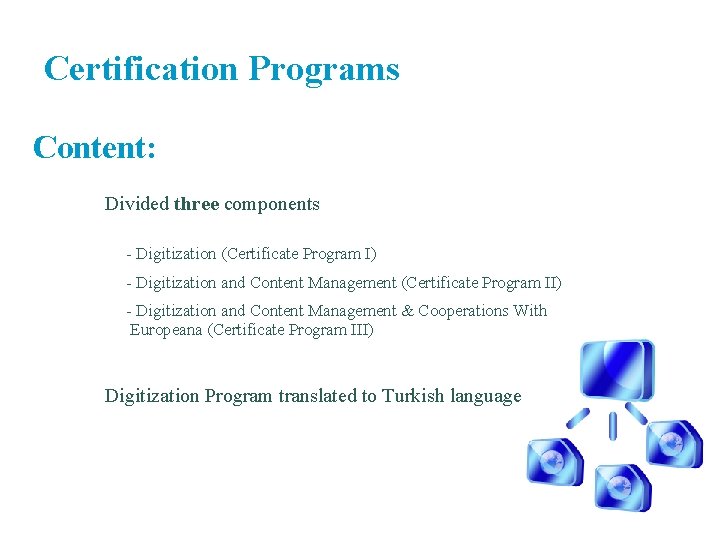 Certification Programs Content: Divided three components - Digitization (Certificate Program I) - Digitization and Certification Programs Content: Divided three components - Digitization (Certificate Program I) - Digitization and