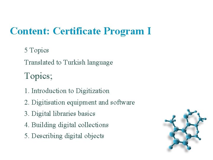 Content: Certificate Program I 5 Topics Translated to Turkish language Topics; 1. Introduction to Content: Certificate Program I 5 Topics Translated to Turkish language Topics; 1. Introduction to