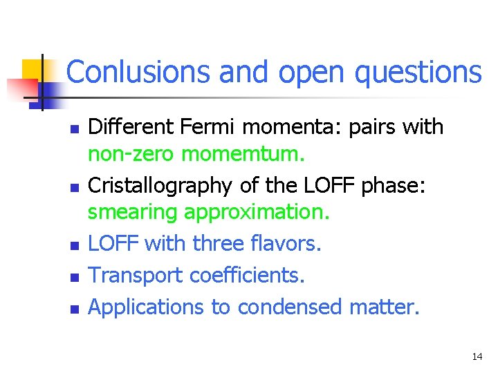 Conlusions and open questions n n n Different Fermi momenta: pairs with non-zero momemtum.