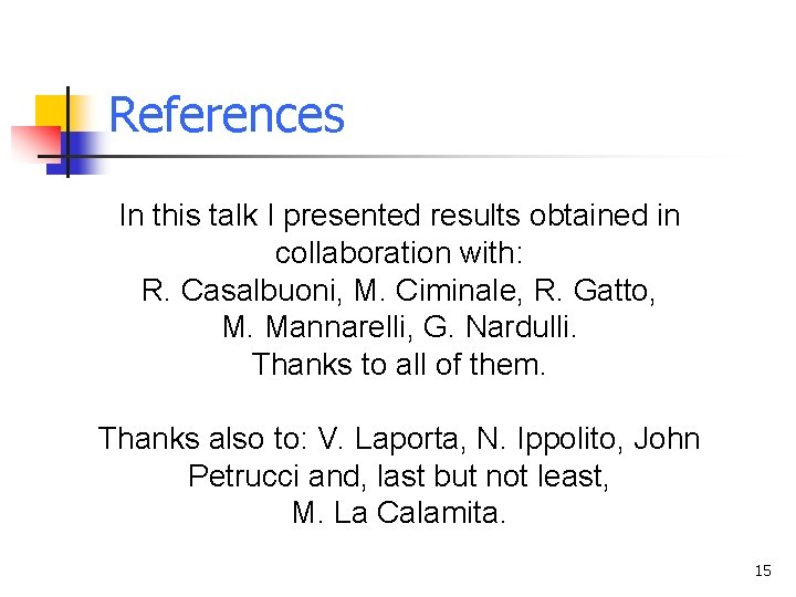 References In this talk I presented results obtained in collaboration with: R. Casalbuoni, M.