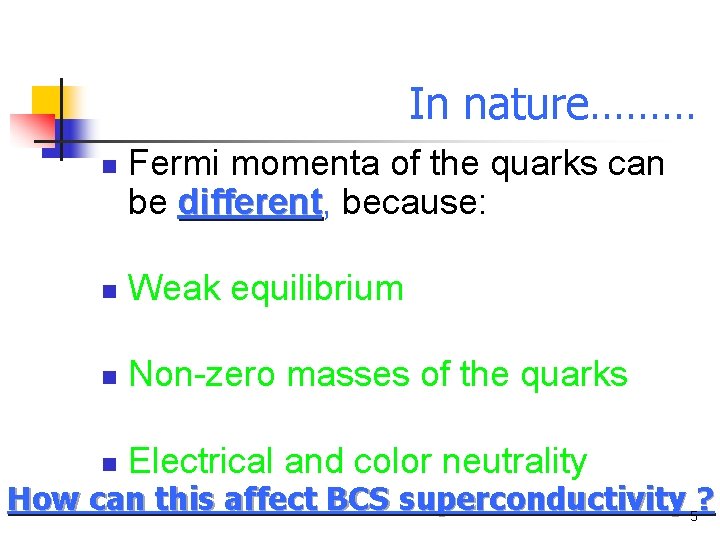 In nature……… n Fermi momenta of the quarks can be different, different because: n