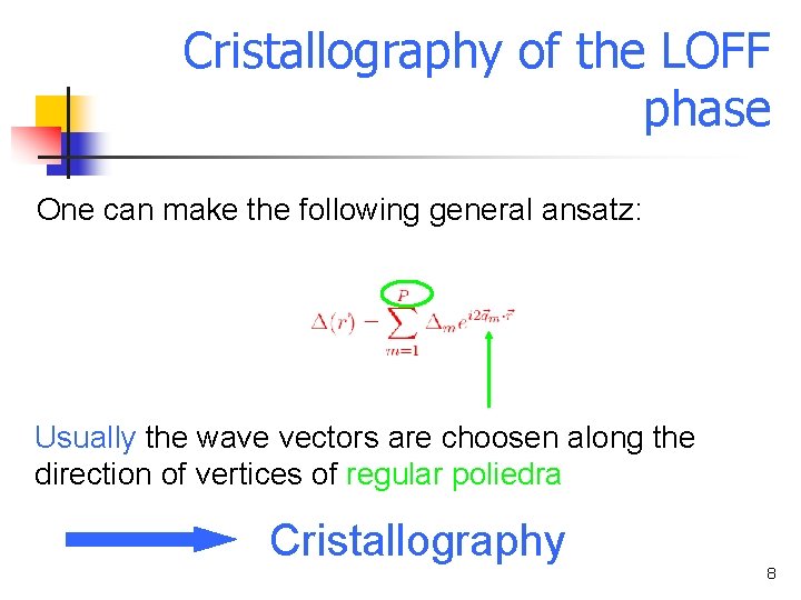 Cristallography of the LOFF phase One can make the following general ansatz: Usually the