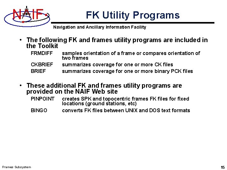 N IF FK Utility Programs Navigation and Ancillary Information Facility • The following FK