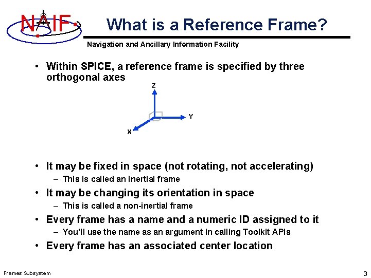 N IF What is a Reference Frame? Navigation and Ancillary Information Facility • Within