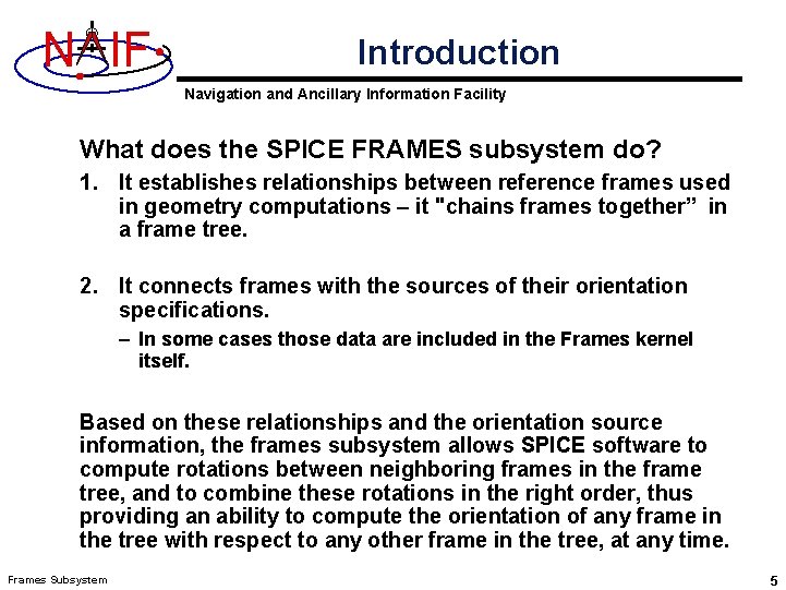 N IF Introduction Navigation and Ancillary Information Facility What does the SPICE FRAMES subsystem