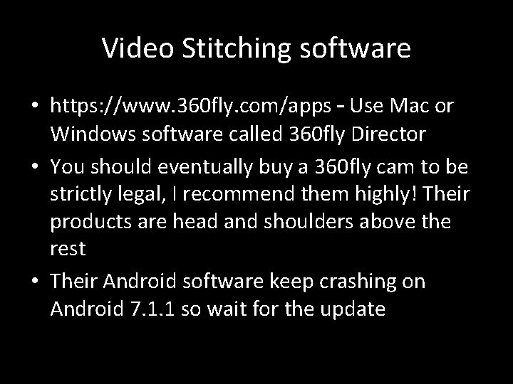 Video Stitching software • https: //www. 360 fly. com/apps – Use Mac or Windows