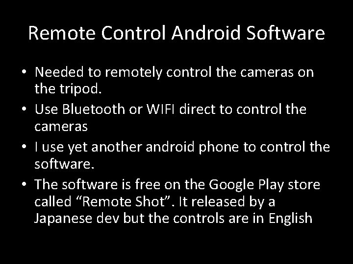 Remote Control Android Software • Needed to remotely control the cameras on the tripod.