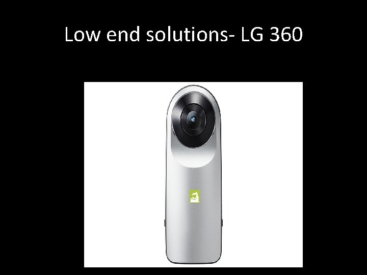 Low end solutions- LG 360 