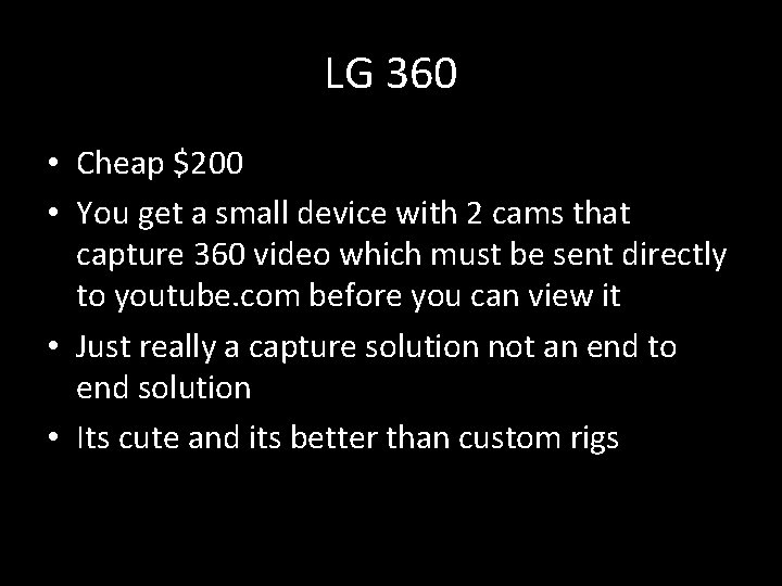 LG 360 • Cheap $200 • You get a small device with 2 cams