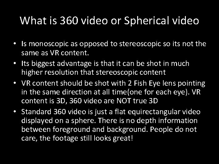 What is 360 video or Spherical video • Is monoscopic as opposed to stereoscopic