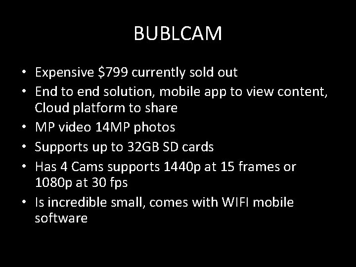 BUBLCAM • Expensive $799 currently sold out • End to end solution, mobile app