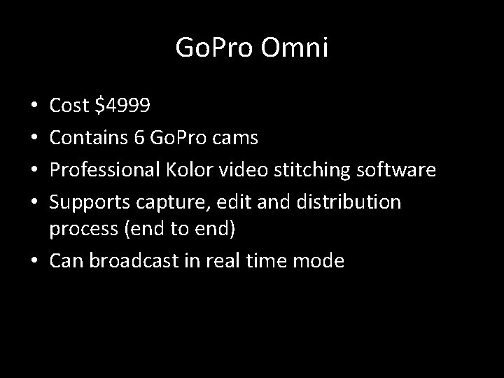 Go. Pro Omni Cost $4999 Contains 6 Go. Pro cams Professional Kolor video stitching